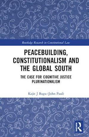 Peacebuilding, Constitutionalism and the Global South