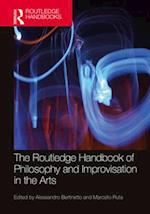 The Routledge Handbook of Philosophy and Improvisation in the Arts