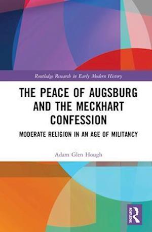 The Peace of Augsburg and the Meckhart Confession