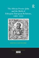 The African Prester John and the Birth of Ethiopian-European Relations, 1402-1555
