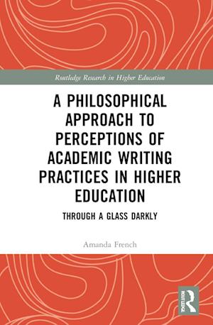 A Philosophical Approach to Perceptions of Academic Writing Practices in Higher Education