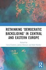 Rethinking 'Democratic Backsliding' in Central and Eastern Europe