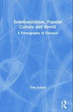 Sadomasochism, Popular Culture and Revolt