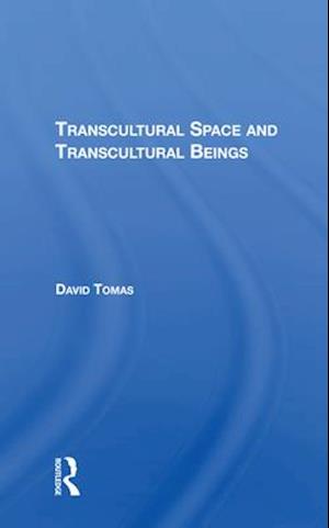 Transcultural Space And Transcultural Beings