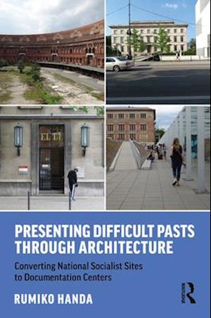 Presenting Difficult Pasts Through Architecture