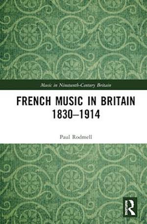 French Music in Britain 1830–1914
