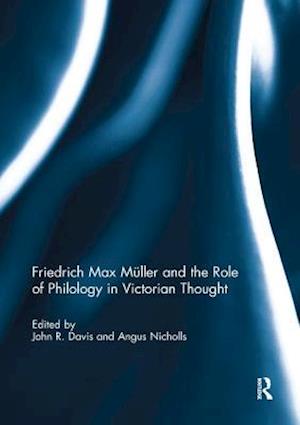 Friedrich Max Müller and the Role of Philology in Victorian Thought