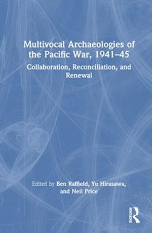 Multivocal Archaeologies of the Pacific War, 1941-45