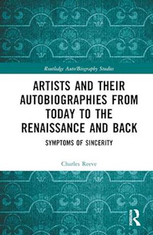 Artists and Their Autobiographies from Today to the Renaissance and Back