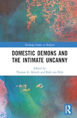 Domestic Demons and the Intimate Uncanny