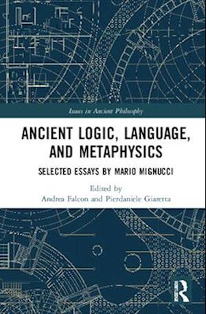 Ancient Logic, Language, and Metaphysics