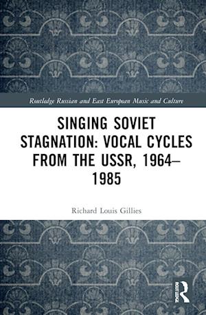 Singing Soviet Stagnation: Vocal Cycles from the USSR, 1964-1985