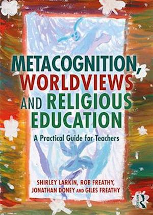 Metacognition, Worldviews and Religious Education