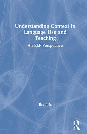 Understanding Context in Language Use and Teaching