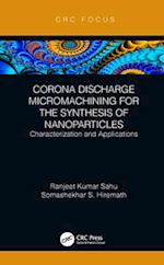 Corona Discharge Micromachining for the Synthesis of Nanoparticles