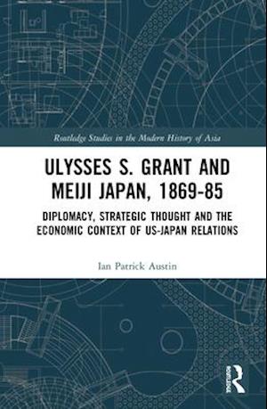 Ulysses S. Grant and Meiji Japan, 1869-1885