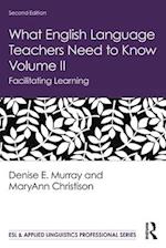 What English Language Teachers Need to Know Volume II
