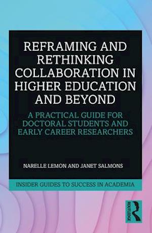 Reframing and Rethinking Collaboration in Higher Education and Beyond