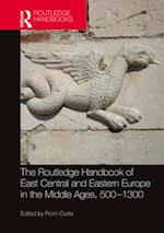 The Routledge Handbook of East Central and Eastern Europe in the Middle Ages, 500-1300