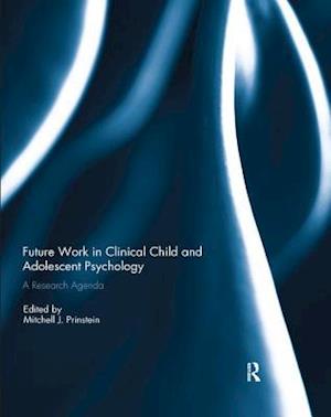 Future Work in Clinical Child and Adolescent Psychology