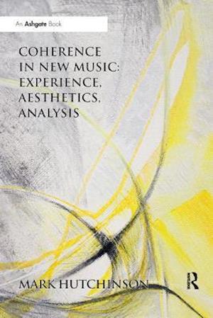 Coherence in New Music: Experience, Aesthetics, Analysis