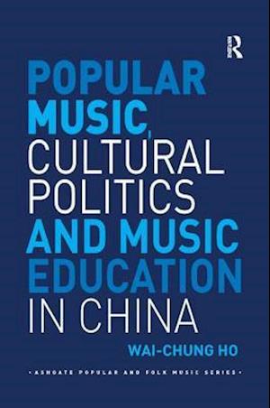 Popular Music, Cultural Politics and Music Education in China