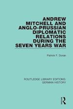 Andrew Mitchell and Anglo-Prussian Diplomatic Relations During the Seven Years War