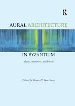 Aural Architecture in Byzantium: Music, Acoustics, and Ritual