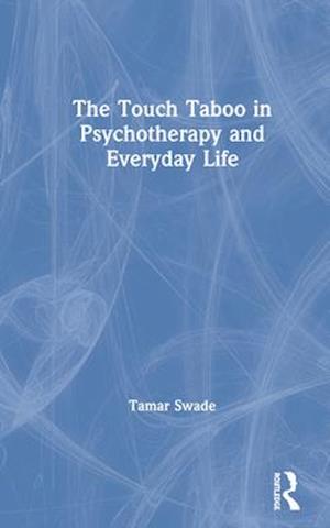 The Touch Taboo in Psychotherapy and Everyday Life