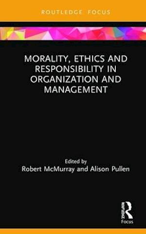 Morality, Ethics and Responsibility in Organization and Management
