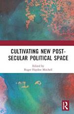 Cultivating New Post-secular Political Space