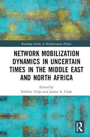 Network Mobilization Dynamics in Uncertain Times in the Middle East and North Africa