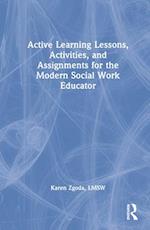 Active Learning Lessons, Activities, and Assignments for the Modern Social Work Educator
