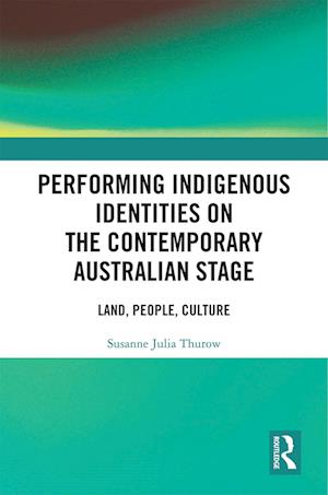 Performing Indigenous Identities on the Contemporary Australian Stage