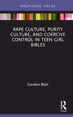 Rape Culture, Purity Culture, and Coercive Control in Teen Girl Bibles
