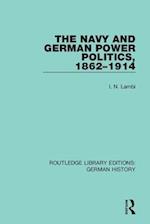 The Navy and German Power Politics, 1862–1914