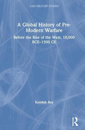 A Global History of Pre-Modern Warfare