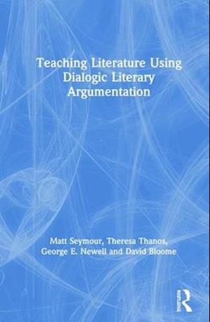 Teaching Literature Using Dialogic Literary Argumentation