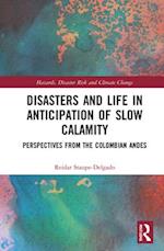 Disasters and Life in Anticipation of Slow Calamity