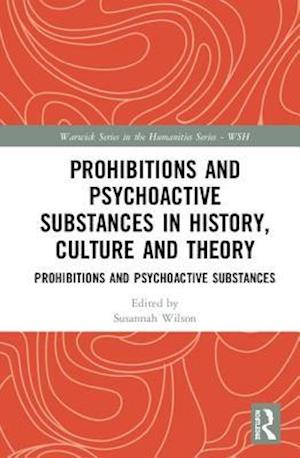 Prohibitions and Psychoactive Substances in History, Culture and Theory