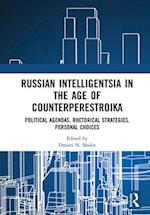 Russian Intelligentsia in the Age of Counterperestroika