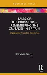 Tales of the Crusaders – Remembering the Crusades in Britain