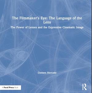 The Filmmaker's Eye: The Language of the Lens