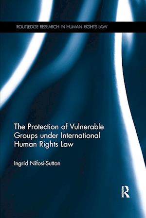 The Protection of Vulnerable Groups under International Human Rights Law