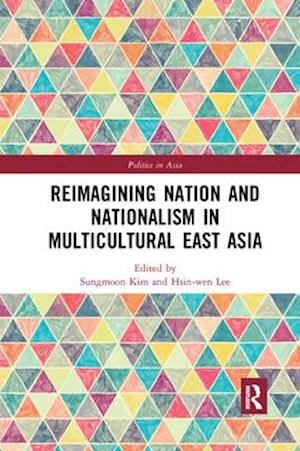 Reimagining Nation and Nationalism in Multicultural East Asia