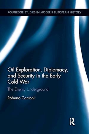 Oil Exploration, Diplomacy, and Security in the Early Cold War