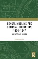 Bengal Muslims and Colonial Education, 1854–1947
