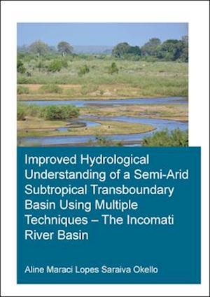 Improved Hydrological Understanding of a Semi-Arid Subtropical Transboundary Basin Using Multiple Techniques – The Incomati River Basin
