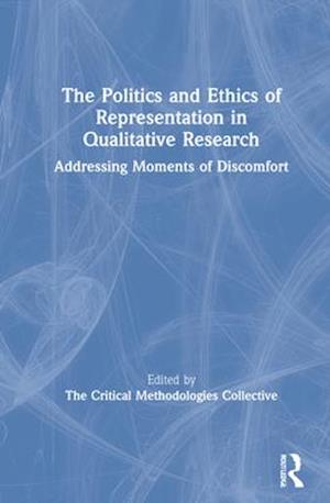 The Politics and Ethics of Representation in Qualitative Research