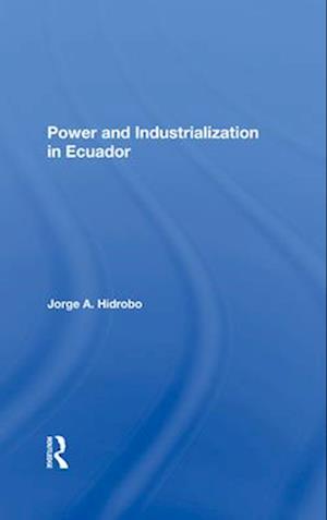 Power And Industrialization In Ecuador